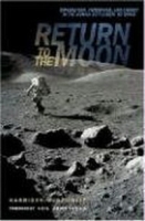 Return to the Moon: Exploration, Enterprise, and Energy in the Human Settlement of Space артикул 3393d.