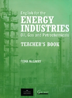 English for the Energy Industries: Oil, Gas and Petrochemicals: Teacher's Book артикул 3422d.