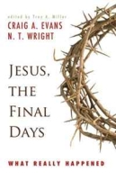Jesus, the Final Days: What Really Happened артикул 3483d.