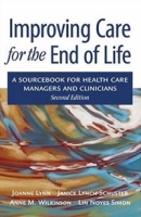 Improving Care for the End of Life: A Sourcebook for Health Care Managers and Clinicians артикул 3488d.