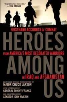 Heroes Among Us: Firsthand Accounts of Combat From America's Most Decorated Warriors in Iraq and Afghanistan артикул 3493d.