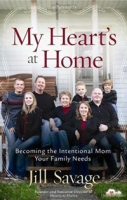 My Heart's at Home: Becoming the Intentional Mom Your Family Needs артикул 3589d.